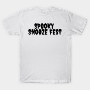 SPOOKY SNOOZE FEST Halloween Pun T-Shirt